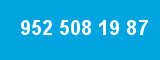 952 508 19 87
